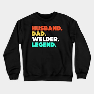 Husband.Dad.Welder.Legend. Crewneck Sweatshirt